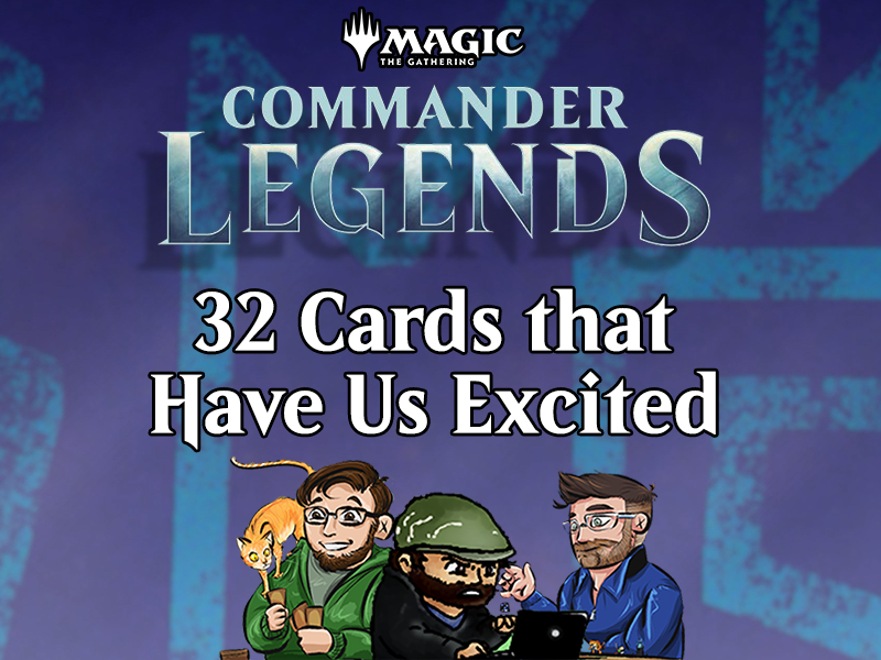 Commander Legends – Cards that Have Us Excited
